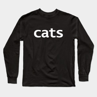 Cats Minimal Typography White Text Long Sleeve T-Shirt